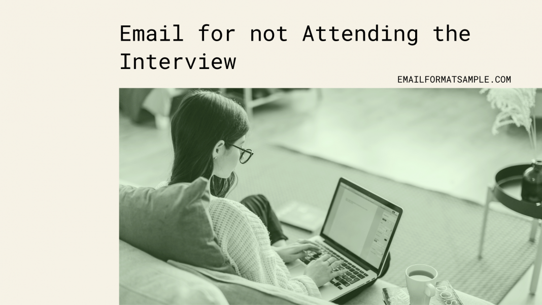 Email for not Attending the Interview